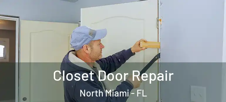  Closet Door Repair North Miami - FL