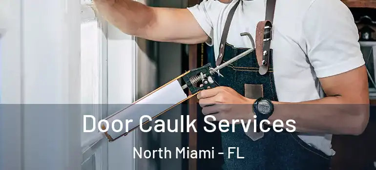  Door Caulk Services North Miami - FL