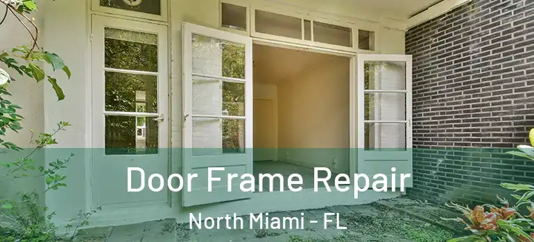  Door Frame Repair North Miami - FL