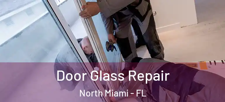  Door Glass Repair North Miami - FL