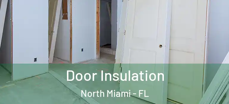  Door Insulation North Miami - FL