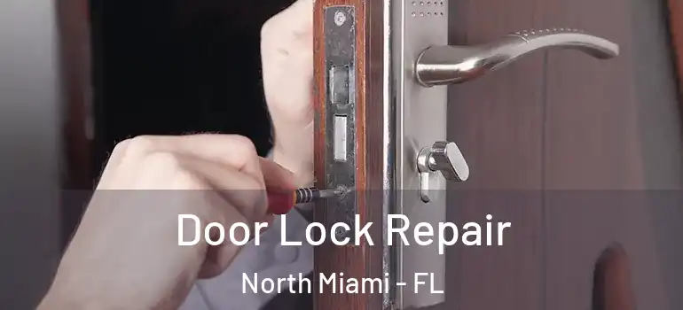  Door Lock Repair North Miami - FL