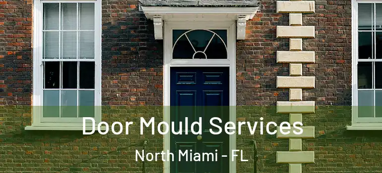  Door Mould Services North Miami - FL