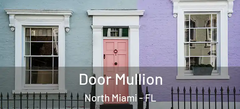  Door Mullion North Miami - FL