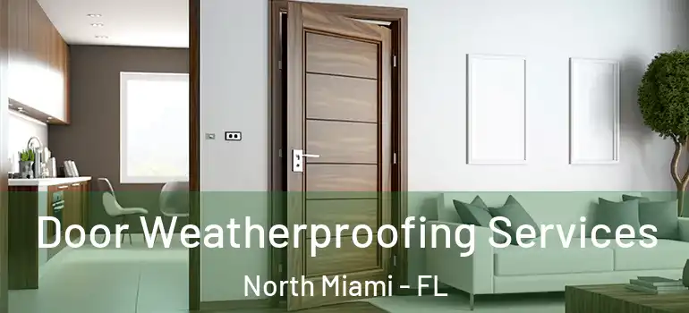  Door Weatherproofing Services North Miami - FL