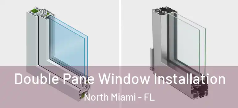  Double Pane Window Installation North Miami - FL