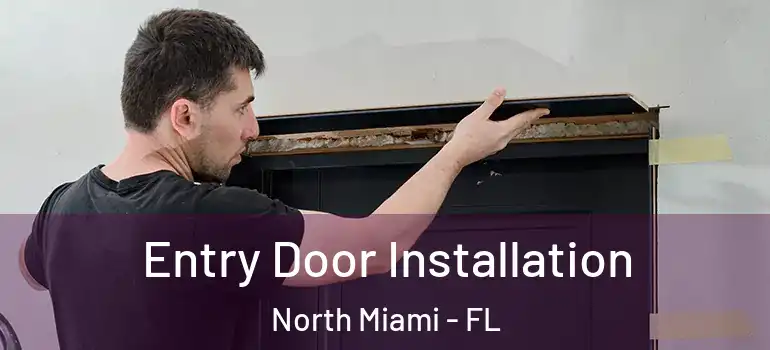  Entry Door Installation North Miami - FL