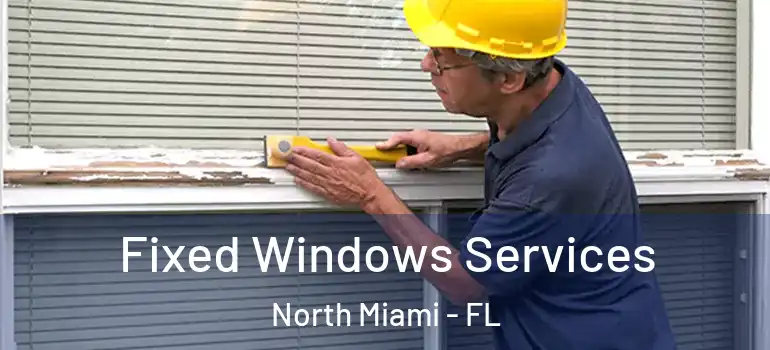  Fixed Windows Services North Miami - FL