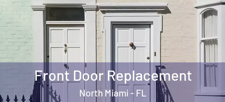  Front Door Replacement North Miami - FL