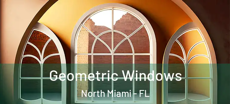  Geometric Windows North Miami - FL