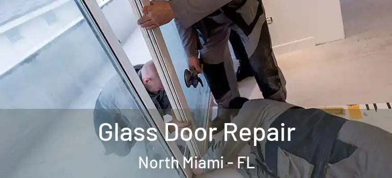  Glass Door Repair North Miami - FL