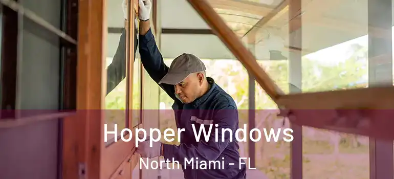  Hopper Windows North Miami - FL