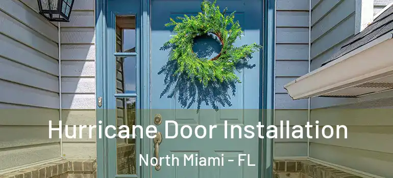  Hurricane Door Installation North Miami - FL