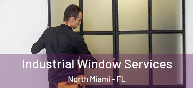  Industrial Window Services North Miami - FL