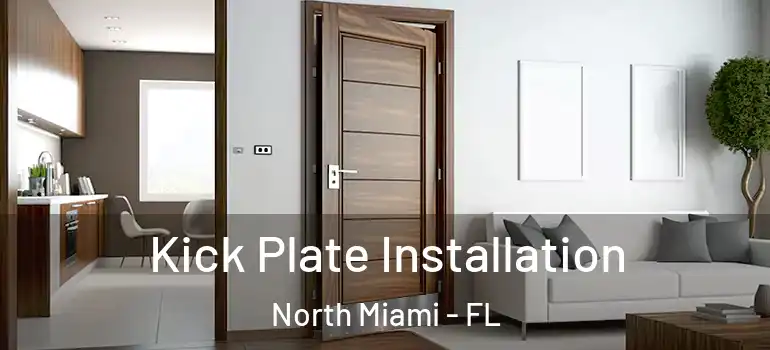 Kick Plate Installation North Miami - FL