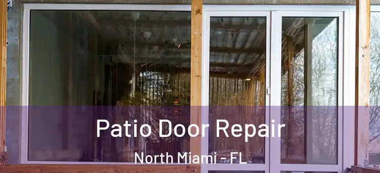  Patio Door Repair North Miami - FL