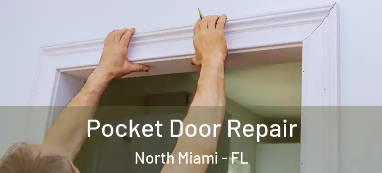  Pocket Door Repair North Miami - FL