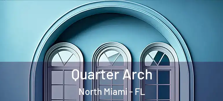  Quarter Arch North Miami - FL