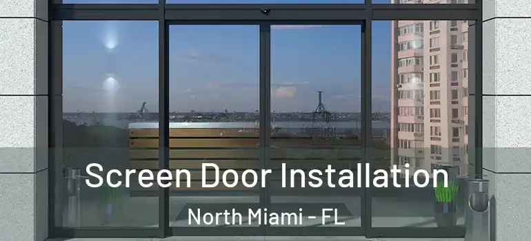  Screen Door Installation North Miami - FL