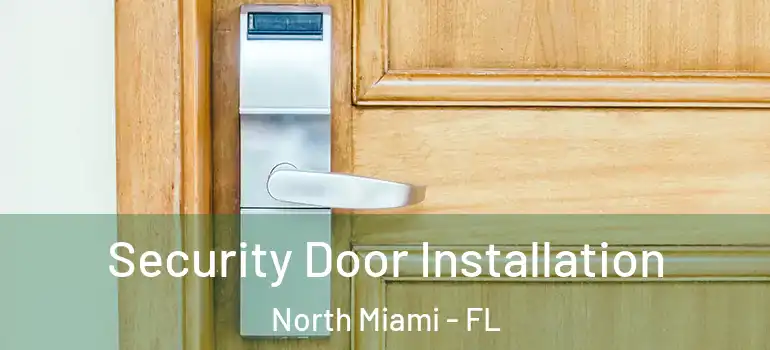  Security Door Installation North Miami - FL