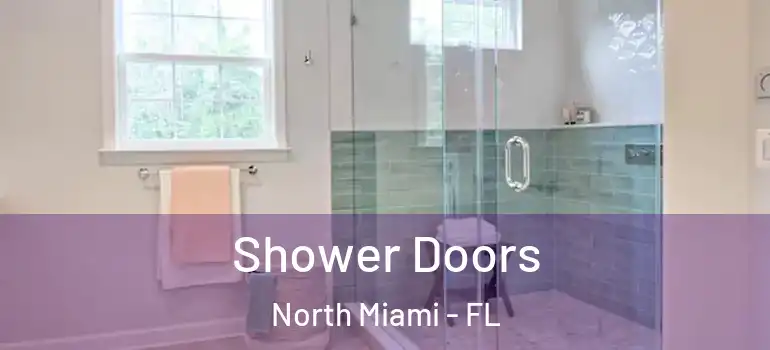  Shower Doors North Miami - FL