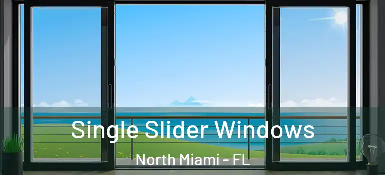  Single Slider Windows North Miami - FL