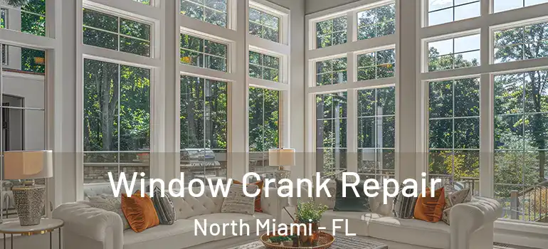  Window Crank Repair North Miami - FL