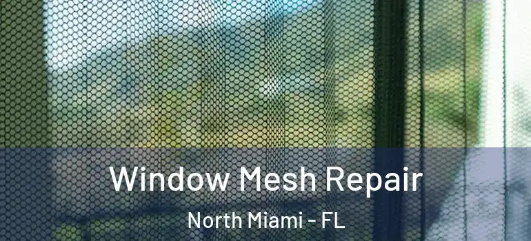  Window Mesh Repair North Miami - FL