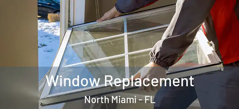  Window Replacement North Miami - FL