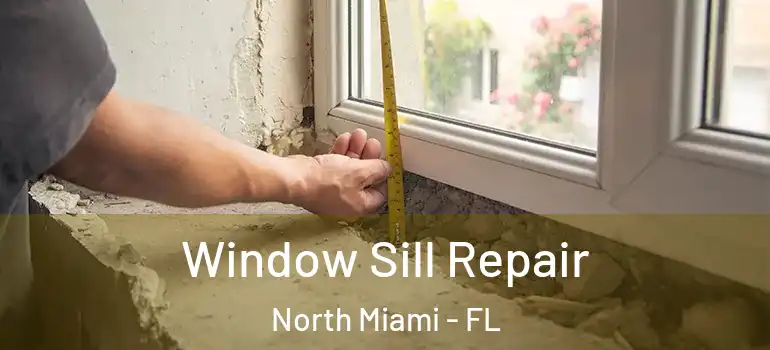  Window Sill Repair North Miami - FL